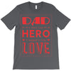 dad a son's first hero a daughters first love 3 T-Shirt