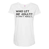 who let me adult i cant adult Maternity Scoop Neck T-shirt