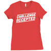 challenge accepted Ladies Fitted T-Shirt
