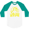 i am the hype 3/4 Sleeve Shirt