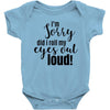 i'm sorry did i roll ... Baby Bodysuit