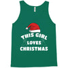 this girl loves christmas Tank Top