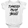 Thasss Muh Boiii Baby Onesie