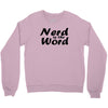nerd is the word Crewneck Sweatshirt