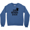zero bothers given Crewneck Sweatshirt