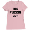 This Fuckin Guy Ladies Fitted T-Shirt