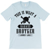 This Is What A Bad Ass Brother Looks Like T-Shirt