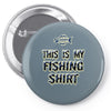 my fishing shirt Pin-back button