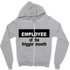 employee of the friggin month Zipper Hoodie