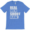 real men shoot raw T-Shirt