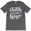 Daddy is my Hero T-Shirt