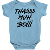 Thasss Muh Boiii Baby Onesie