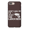 don't ask me i'm just the labourer iPhone 8 Plus