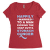happily married to a man kicking the crap outta stomach cancer Women's Triblend Scoop T-shirt