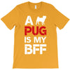 a pug is my bff T-Shirt
