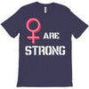 Women's March We Are Strong T-Shirt