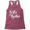 better together 3 Racerback Tank