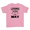 Legends Are Born In May Youth Tee