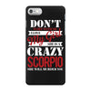 don't flirt with me i love may girl she is a crazy scorpio she will mu iPhone 7 Case