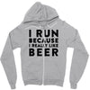 i run because i really like beer Zipper Hoodie