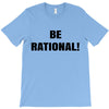 be rational (2) T-Shirt