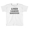 Liver Cancer Survivor Toddler T-shirt