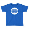do not enter Toddler T-shirt