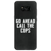 Go Ahead  Call The Cops Samsung Galaxy S8