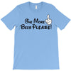 One More Beer Please T-Shirt