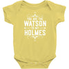 You Are The Watson To My Holmes Infant Clothing