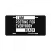 Rooting for Everybody License Plate