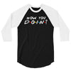 How You Doin of The Friends Parody 3/4 Sleeve Shirt