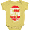 once you put my meat in your mouth Baby Onesie