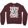 born to be awesome Crewneck Sweatshirt