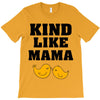 Kind As A Mother T-Shirt
