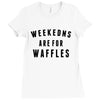 Weekends Are For Waffles Ladies Fitted T-Shirt