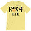 Friends Dont Lie T-Shirt