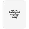 and yet despite the look Mousepad