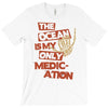 ocean is the only medication T-Shirt