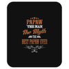 papaw the man the myth best papaw ever Mousepad