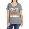 I Was Once A Polite Well Mannered Young Lady And The I Became A Farmer Ladies Curvy T-Shirt