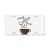 need coffee now! License Plate