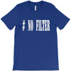 no filter T-Shirt