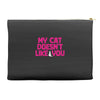 my cat doesn't like you Accessory Pouches