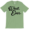 what ever T-Shirt