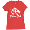 fear no fish Ladies Fitted T-Shirt
