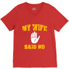 my wife said no V-Neck Tee