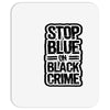 stop blue on black crime Mousepad
