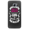 I Have a Pretty Wife I Also Have a Gun a Shovel and an Alibi Samsung Galaxy S7 Edge
