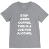 step aside coffee   alcohol is here V-Neck Tee